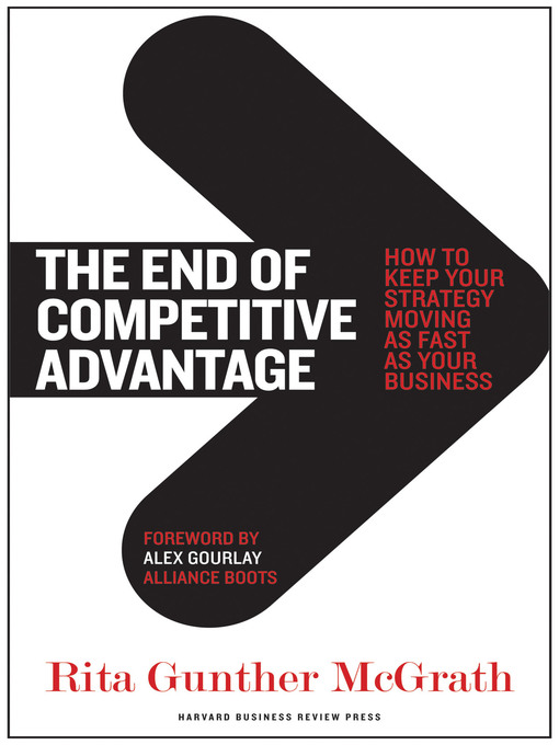 Title details for The End of Competitive Advantage by Rita Gunther McGrath - Available